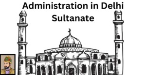 Read more about the article Administration of Delhi Sultanate