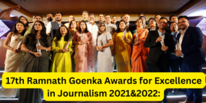 17th Ramnath Goenka Awards for Excellence in Journalism 2021&2022