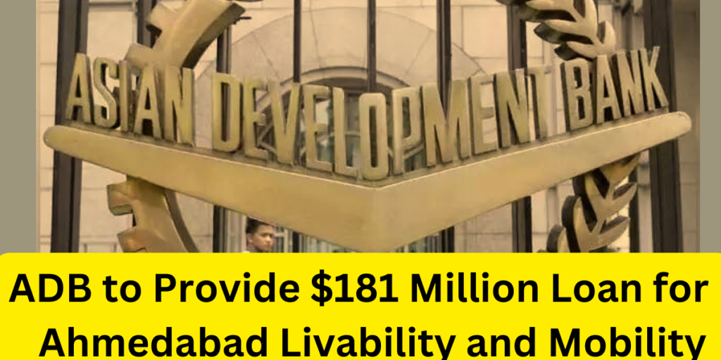 ADB to Provide $181 Million Loan for Ahmedabad Livability and Mobility