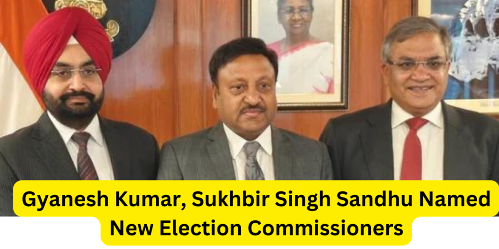 Gyanesh Kumar, Sukhbir Singh Sandhu named new Election Commissioners