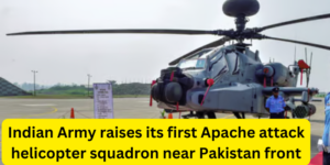 Indian Army raises its first Apache attack helicopter squadron near Pakistan front