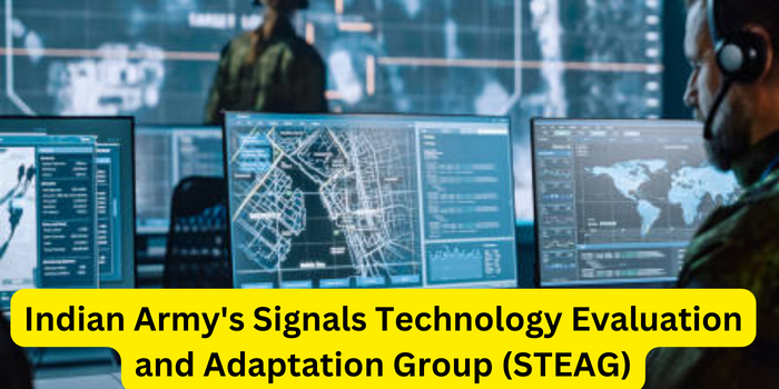 Indian Army's Signals Technology Evaluation and Adaptation Group (STEAG)