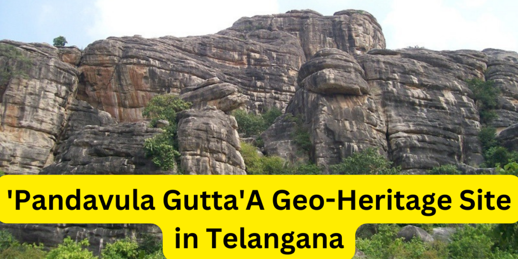 'Pandavula Gutta'A Geo-Heritage Site in Telangana